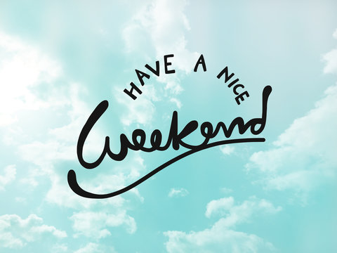 Have A Nice Weekend Word Lettering On Blue Sky