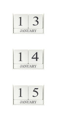Closeup group of white wooden calendar with black 13 , 14 , 15 january word , three date calendar isolated on white background