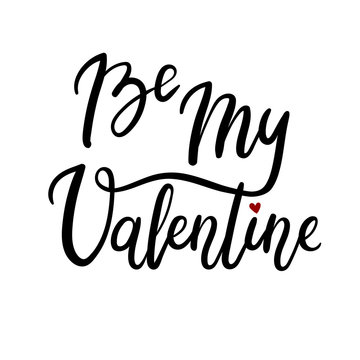 Be My Valentine Hand Lettering Inscription. Valentine's Greeting Card. Vector illustration. Modern Calligraphy