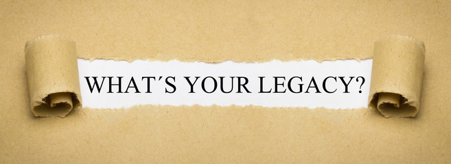 What´s Your Legacy?