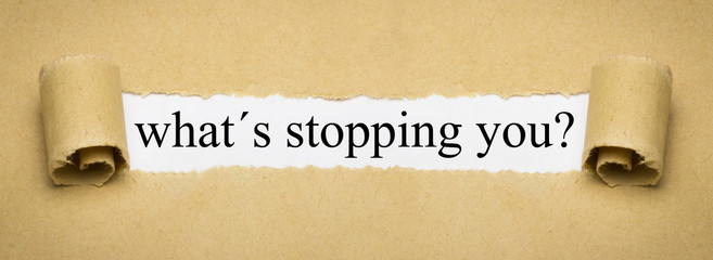 what´s stopping you? - obrazy, fototapety, plakaty