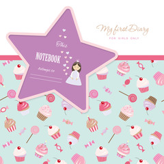 Cute template for notebook cover  girls. My first Diary. Included seamless pattern with cupcakes and sweets.