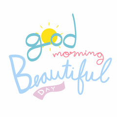 Good morning beautiful day cute word lettering illustration