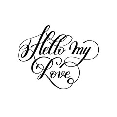 hello my love hand written lettering to Valentine's Day design