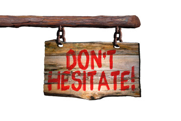 Don't hesitate!