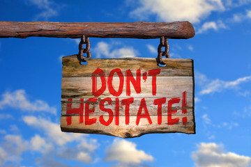 Don't hesitate!