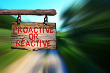 Proactive or reactive