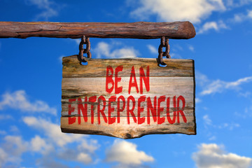 Be an entrepreneur