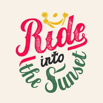 ride into the sunset beach grunge lettering vector.