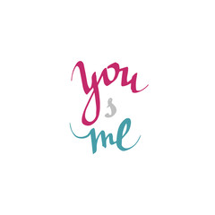 You and me - handwritten lettering, calligraphic phrase on white background with heart.