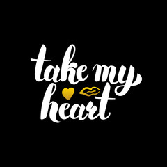 Take My Heart Handwritten Calligraphy