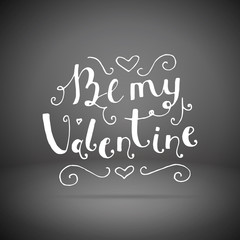 Be my Valentine hand written lettering positive quote, calligraphy poster vector illustration. Valentines Day Card Calligraphy