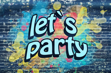 Let`s party graffiti wall