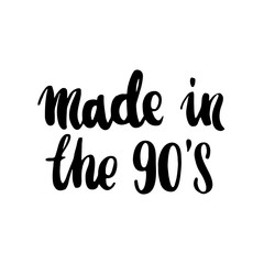 Made in the 90s! The inscription  hand-drawing of  ink on a white background. Vector Image. It can be used for website design, article, phone case, poster, t-shirt, mug etc.