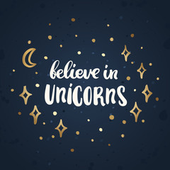 Naklejka premium Believe in unicorns. The inscription hand-drawing of white ink.on the abstract night sky. Vector Image. It can be used for website design, article, phone case, poster, t-shirt, mug etc.