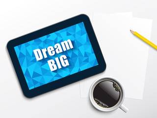 DREAM BIG Motivational Quote on Tablet
