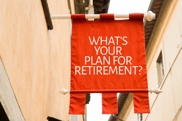 Whats Your Plan for Retirement?