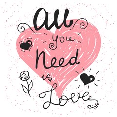 All you need is love hand lettering phrase.Hand drawn lettering design. Typography posters, cards and t-shirt design. Vector illustration.