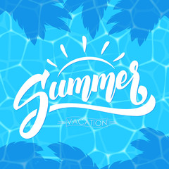 Vector illustration: Brush lettering composition of Summer Vacation isolated on blue water background.