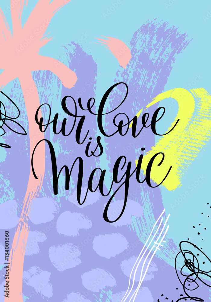 Wall mural our love is magic hand written lettering on abstract painting pa