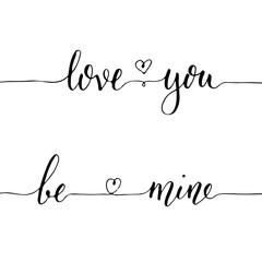 Hand lettering love you and be mine words, black ink, isolated on white background. Vector illustration. Can be used for Valentine's day design.