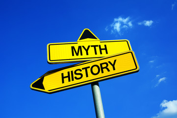 Myth vs History - Traffic sign with two options - legends, fairy tales and fictional storytelling about ancient times vs factual science based on real events and characters