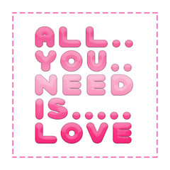 all you need is love words on white background