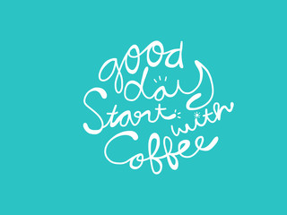Good day start with coffee word lettering on blue background