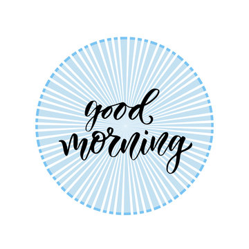 Hand drawn lettering. Good morning. Vector illustration with modern calligraphy