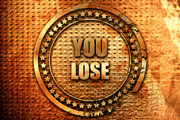 you lose, 3D rendering, grunge metal stamp