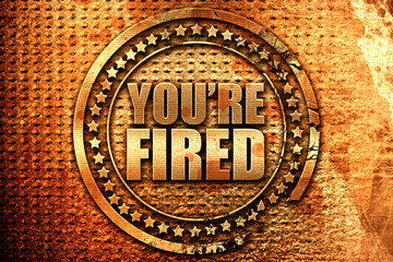 you're fired, 3D rendering, grunge metal stamp
