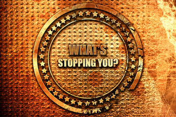 what's stopping you, 3D rendering, grunge metal stamp