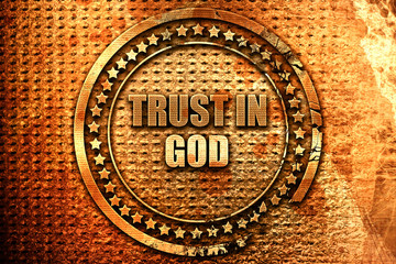 trust in god, 3D rendering, grunge metal stamp