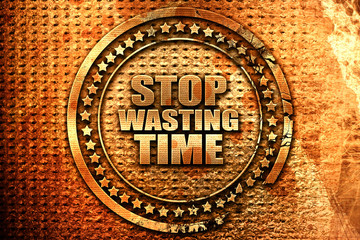 stop wasting time, 3D rendering, grunge metal stamp