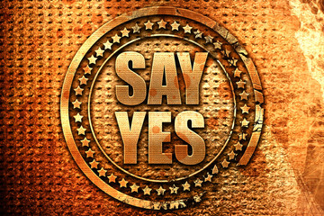 say yes, 3D rendering, grunge metal stamp