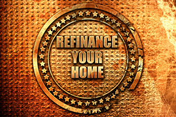refinance your home, 3D rendering, grunge metal stamp