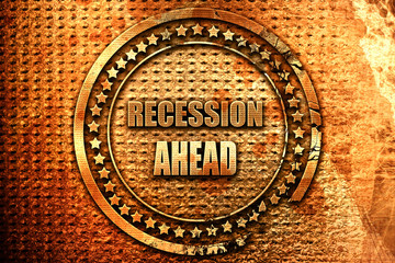recession ahead, 3D rendering, grunge metal stamp