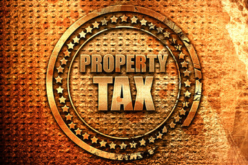 property tax, 3D rendering, grunge metal stamp