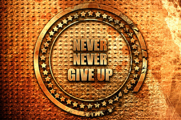 never give up, 3D rendering, grunge metal stamp