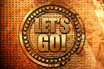 let's go!, 3D rendering, grunge metal stamp