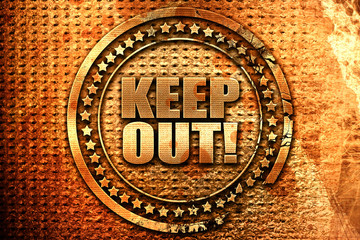 keep out!, 3D rendering, grunge metal stamp