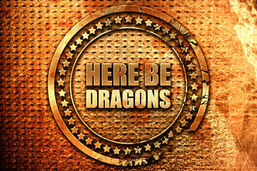 here be dragons, 3D rendering, grunge metal stamp