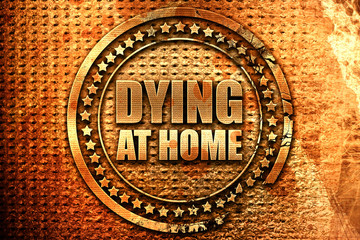 dying at home, 3D rendering, grunge metal stamp