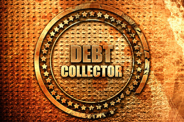 debt collector, 3D rendering, grunge metal stamp
