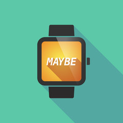 Long shadow smart watch with    the text MAYBE