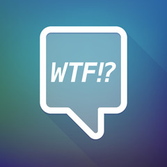 Long shadow tooltip with    the text WTF!?