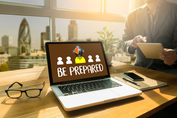 BE PREPARED and PREPARATION IS THE KEY  plan, prepare, perform
