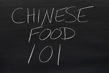 The words "Chinese Food 101" on a blackboard in chalk