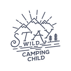 Stay Wild Camping Child Old school Hand Drawn t Shirt Print Apparel Graphics. Retro Typographic Custom Quote Design. Textured Stamp effect. Vintage Style. Inspirational Vector Illustration isolated