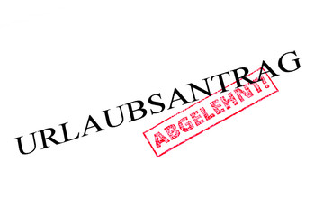 Urlaubsantrag abgelehnt